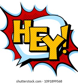 Hey word pop art retro vector illustration. Isolated image on white background. Comic book style imitation.