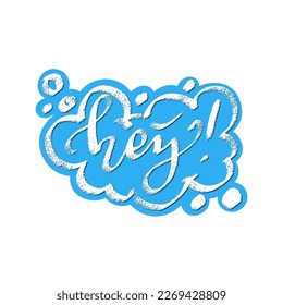 Hey word speech bubble icon symbol. Web design. Sticker design. Hand drawn vector lettering bright color clip-art.