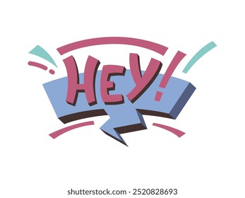 Hey word in street art or graffiti style, comic speech sound effects in creative manner. Vector isolated sticker for social media interactions and reactions. Communication in chats, drawn bubble