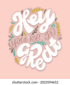 Hey, you are so great. Cute hand drawn doodle lettering quote about lifestyle. Lettering poster, t-shirt design.