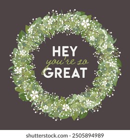 Hey you are great quote. Wedding wreath with eucalyptus, salal leaves and gypsophila flowers. Hand drawn vector illustration