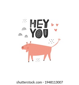 Hey You hand drawn lettering inscription, cute pig character isolated on white. Cartoon pink animal vector illustration. Scandinavian style font, doodle drawings. Funny kid t shirt typography design