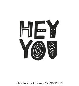 Hey You hand drawn vector lettering sign isolated on white background. Sweet scandinavian quote inscription with doodle decorations. Monocolor welcome text. Greeting card, sticker typography design