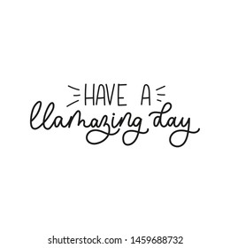 Hey you have a llamazing day cute card with lettering. Llama vector illustration