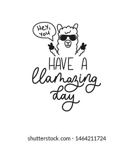 Hey you have a llamazing day cute card with cool alpaca in sunglasses and lettering. Llama vector illustration