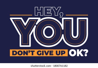 Hey you, modern and stylish motivational quotes typography slogan. Colorful abstract design with the grunge and the lines style. Vector for print tee shirt, typography, poster and other uses.