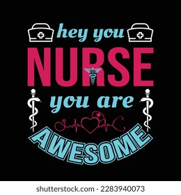 Hey you nurse you are awesome. 