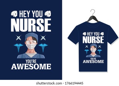 Hey You Nurse You're Awesome. Typography Vector graphic for t shirt. Vector Poster, typographic quote or t-shirt.
