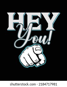 Hey you! Typography T-shirt Design