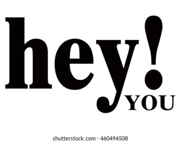 hey you typography, t-shirt graphic, vectors