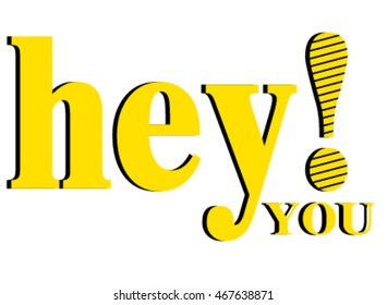 hey you typography, t-shirt graphic, vectors