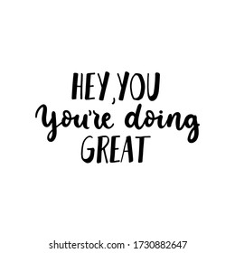 Hey you youre doing great inspirational card vector illustration. Ink handwritten lettering flat style. Good job and well done concept. Isolated on white background