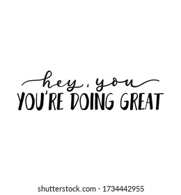 Hey you youre doing great inspirational card vector illustration. Motivational expression flat style. Believe in you. Good job. Well done. Isolated on white background