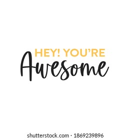 Hey Youre Awesome Encouraging Message Hand Stock Vector (Royalty Free ...