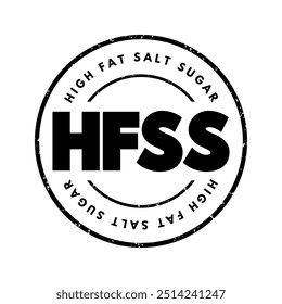 Acrônimo HFSS (High Fat Salt Sugar) - termo para produtos alimentares e bebidas com elevado teor de gordura saturada, sal e açúcar, carimbo de texto