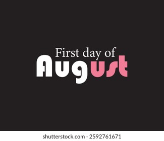 Hi, August. First day of August. Welcome August vector. Hi, day, month, hello, september, moment, new month. Can use for infographic, banner, poster, web design. Isolated on black background.