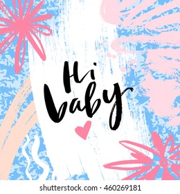 Hi baby card. Hand drawn lettering. Modern calligraphy. Ink illustration. Design for banner, poster, card, invitation, flyer, brochure, t-shirt. Vector. Isolated.