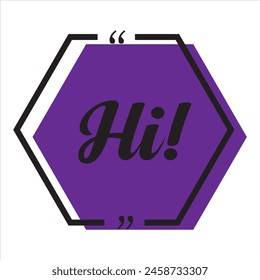 Hi,  Banner, speech bubble, poster and sticker concept with text. White bubble message on bright background. Greet and hi symbol. Flat illustration Vector Illustration. 