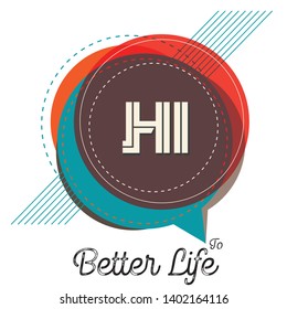 HI to Better Life , is a trendy design for t-shirt .