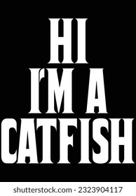 Hi I'm a catfish vector art design, eps file. design file for t-shirt. SVG, EPS cuttable design file svg