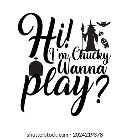 Hi! I’m Chucky. Wanna play t-shirt, Vector Design.