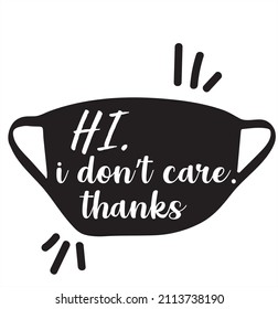 Hi, I Don't Care Thanks - Sarcastic Quotes, Phrase