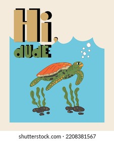 Hi, dude concept. Cute postcard with tutle in a blue background.