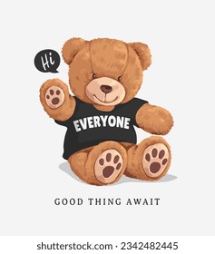 hi everyone slogan with bear doll  ,vector illustration for t-shirt.