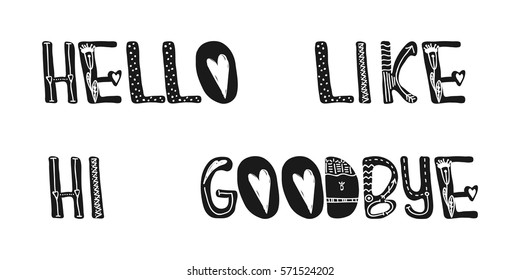 Hi. Hello. Like. Goodbye.Sweet cute inspiration, typography. Calligraphy photo graphic design element. A handwritten sign Vector illustration