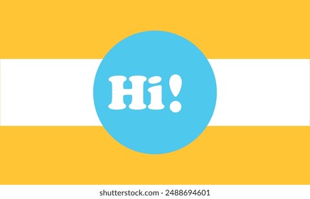 Hi and hello text background vector for use.