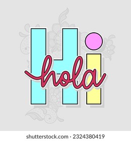 Hi, hola slogan typography for t-shirt prints, posters and other uses.