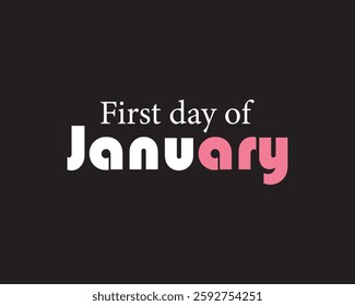 Hi, January. First day of January. Welcome January vector. Day, january, hello, hi, time, first, schedule, year. Can use for infographic, banner, poster, web design. Isolated on black background.