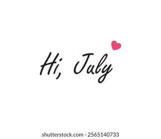 Hi, July. Hello July. Welcome July with love vector. July, month, hi, welcome, hello, love, type, letter. Can use for infographic, banner, poster, web design. Isolated on white background.