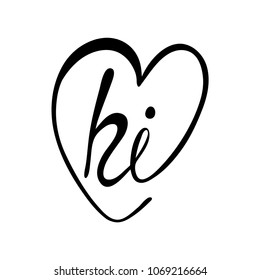 Hi! Modern vector illustration. Calligraphy phrase with heart isolated on white background. Hand drawn typography design.