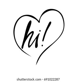 Hi! Modern vector illustration. Calligraphy phrase with hand drawn heart isolated on white background. 