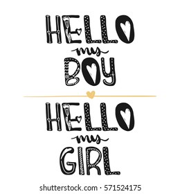 Hi my boy. Hi my girl. Motivational quotes. Sweet cute inspiration, typography. Calligraphy photo graphic design element. A handwritten sign. Vector illustration