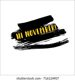 Hi November greeting banner vector graffiti isolated. Hipster label with hand painted watercolor brush splashes and text. Hi November lettering on a paint smear, autumn banner with painted background.