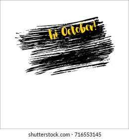 Hi October greeting banner vector graffiti isolated. Hipster label with hand painted watercolor brush splashes. Hi October lettering on black smear, autumn Oktoberfest banner with painted background.