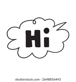 Hi. Outline design. Doodle, Sketch. Speech bubble. Sticker, banner, web design. T shirt design. Hand drawn vector illustration on white background.