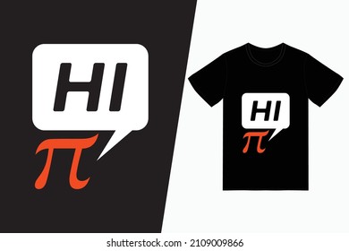Hi pi t-shirt design vector. For t-shirt print and other uses.