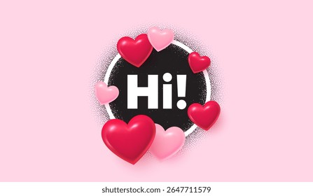 Hi picture frame banner. Circle photo frame. Hi welcome tag. Hello invitation offer. Formal greetings message. 3d hearts balloons. Grain dots pattern. Vector