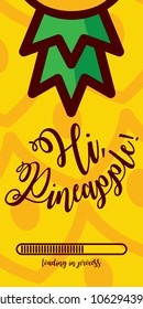 Hi, Pineapple banner (summer loading in process)