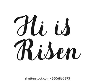 Hi is risen handwritten words isolated on white background. Hand drawn Calligraphy lettering. Easter concept Text banner poster card