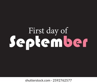 Hi, September. First day of September. Welcome September vector. September, month, keep calm, life span, stage. Can use for infographic, banner, poster, web design. Isolated on black background.