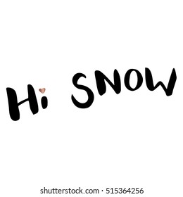 Hi snow. Christmas calligraphy. Handwritten modern brush l