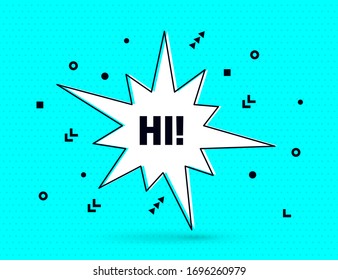 Hi speech bubble banner, geometric memphis style concept, with text Hi. Comic text poster and sticker with quote message Hia. Exlosion speech bubble burst design. Vector Illustration