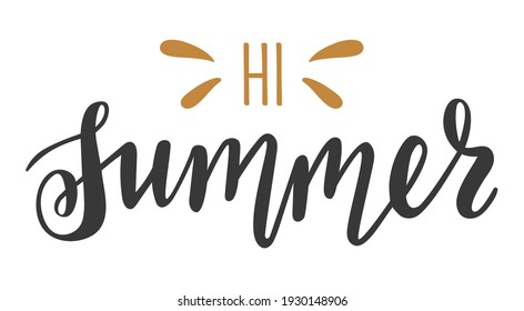 Hi Summer handwritten seasonal quotes and phrases for cards, banners, posters, mug, notebooks, scrapbooking, pillow case and clothes design.