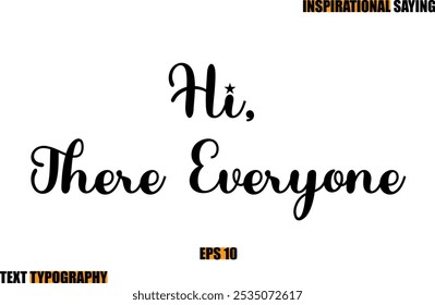 Hi, There Everyone Motivational Quote In Stylish Text Typography 