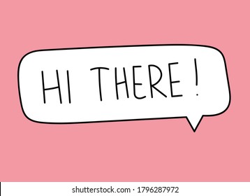 Hi there inscription. Handwritten lettering illustration. Black vector text in speech bubble. Simple outline marker style. Imitation of conversation. Vector illustration 