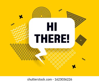 Hi there speech bubble banner, geometric memphis style concept, with text Hi there. Comic text poster and sticker with quote message Hi there. Explosion speech bubble burst design. Vector Illustration